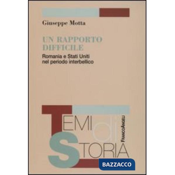 Rapporto difficile. Romania e Stati Uniti nel periodo interbellico (Un)