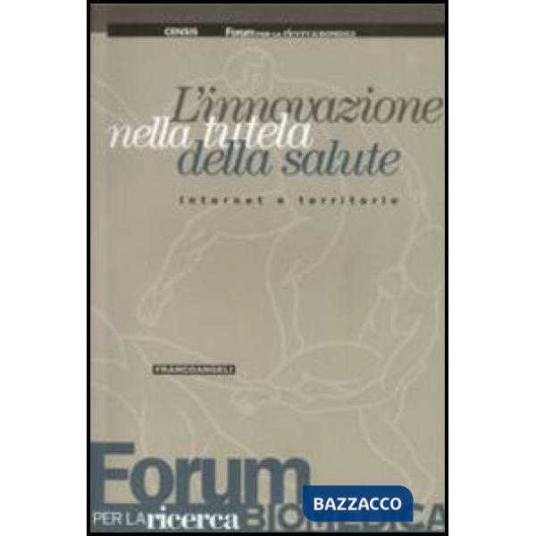 Innovazione nella tutela della salute. Internet e territorio (L')