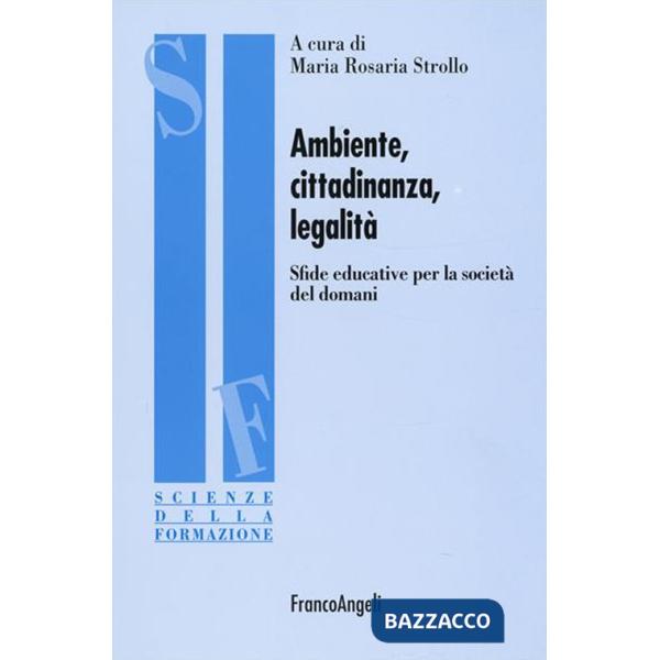 Ambiente, cittadinanza, legalità. Sfide educative per la società del domani