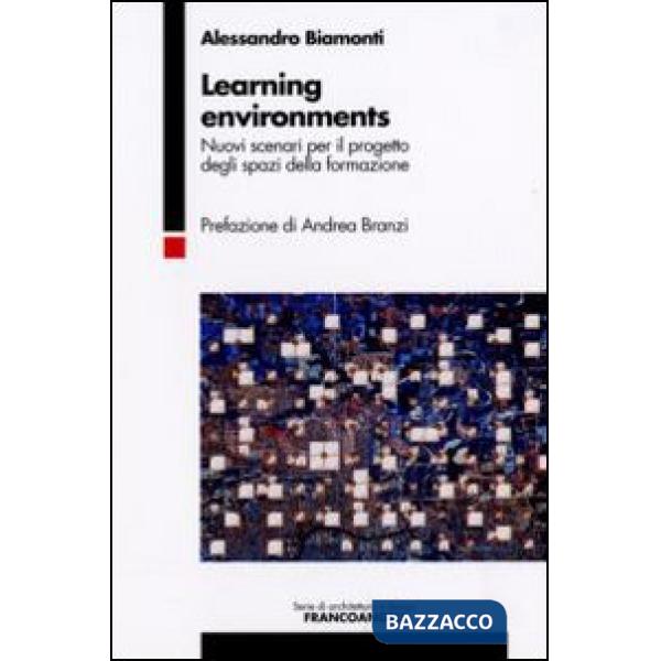 Learning environments. Nuovi scenari per il progetto degli spazi della formazione
