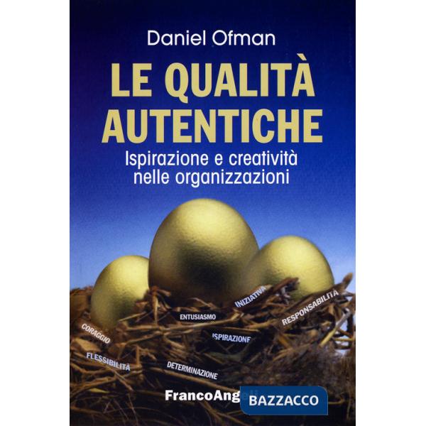 Qualità autentiche. Ispirazione e creatività nelle organizzazioni (Le)