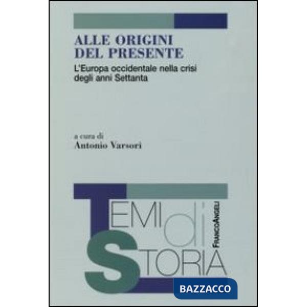Alle origini del presente. L'Europa occidentale nella crisi degli anni Settanta