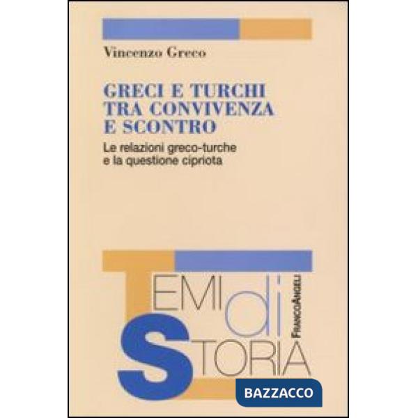 Greci e turchi tra convivenza e scontro. Le relazioni greco-turche e la questione cipriota