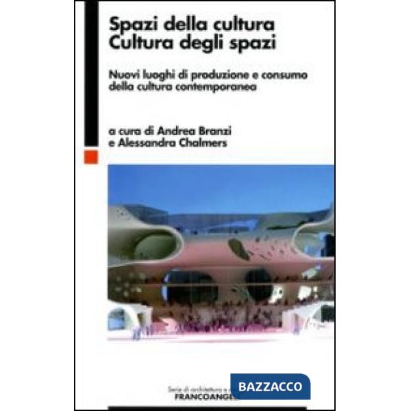 Spazi della cultura, cultura degli spazi. Nuovi luoghi di produzione e consumo della cultura contemporanea