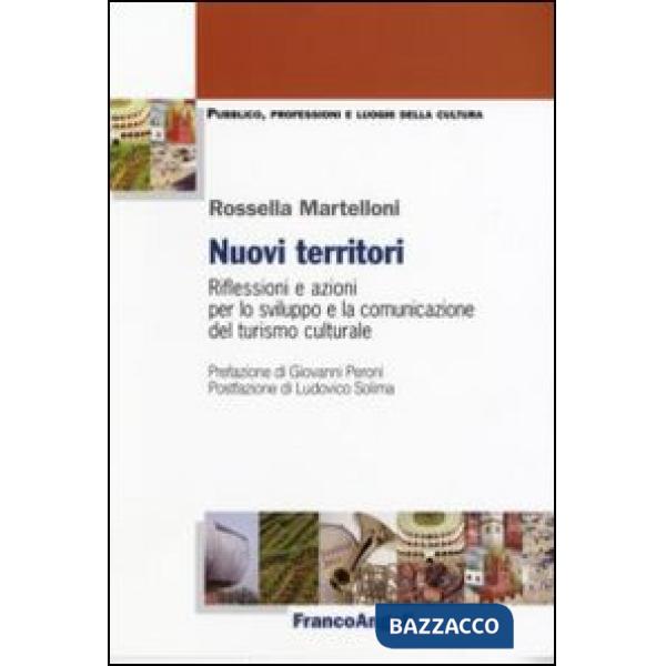 Nuovi territori. Riflessioni e azioni per lo sviluppo e la comunicazione del turismo culturale