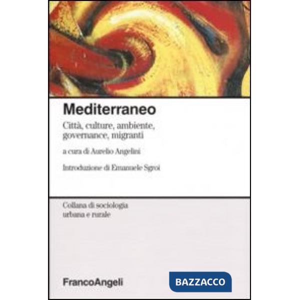Mediterraneo. Città, culture, ambiente, governance, migranti