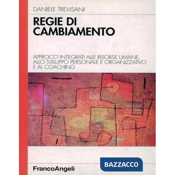 Regie di cambiamento. Approcci integrati alle risorse umane, allo sviluppo personale e organizzativo e al coaghing