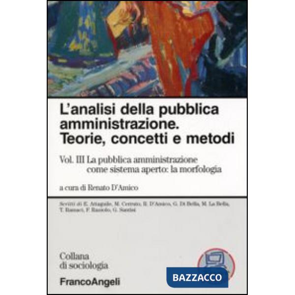 Analisi della pubblica amministrazione. Teorie, concetti e metodi (L'). Vol. 3: La pubblica amministrazione come sistema aperto: