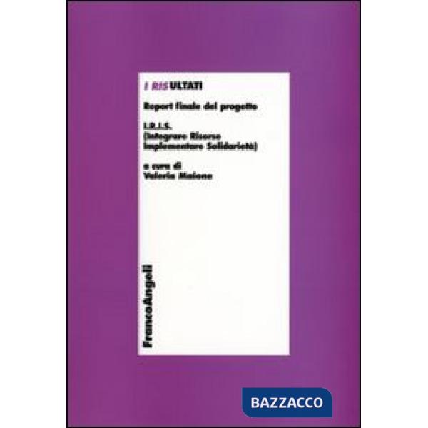 Risultati. Report finale del progetto. I.R.I.S. (Integrare Risorse Implementare 