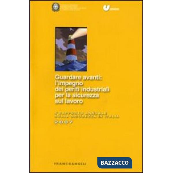 Guardare avanti: l'impiego dei periti industriali per la sicurezza sul lavoro. 4° Rapporto annuale sulla sicurezza in Italia