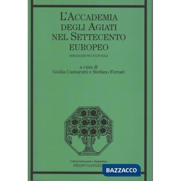 Accademia degli Agiati nel Settecento europeo. Irradiazioni culturali (L')