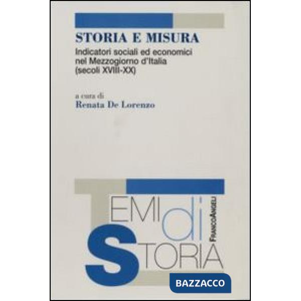 Storia e misura. Indicatori sociali ed economici nel Mezzogiorno d'Italia (secoli XVIII-XX)
