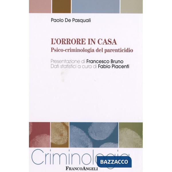 Orrore in casa. Psico-criminologia del parenticidio (L')