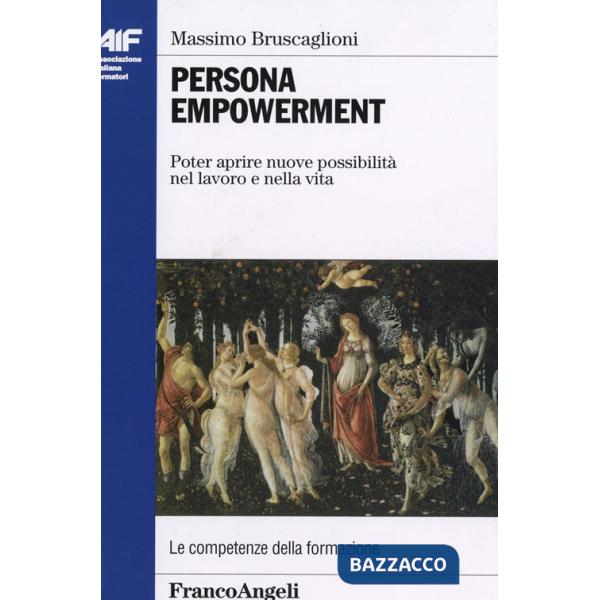 Persona empowerment. Poter aprire nuove possibilità nel lavoro e nella vita