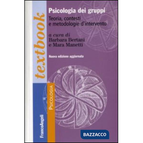 Psicologia dei gruppi. Teoria, contesti e metodologie d'intervento