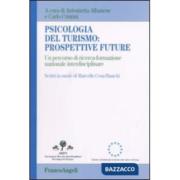 Psicologia del turismo: prospettive future. Un percorso di ricerca-formazione nazionale interdisciplinare. Scritti in onore di M