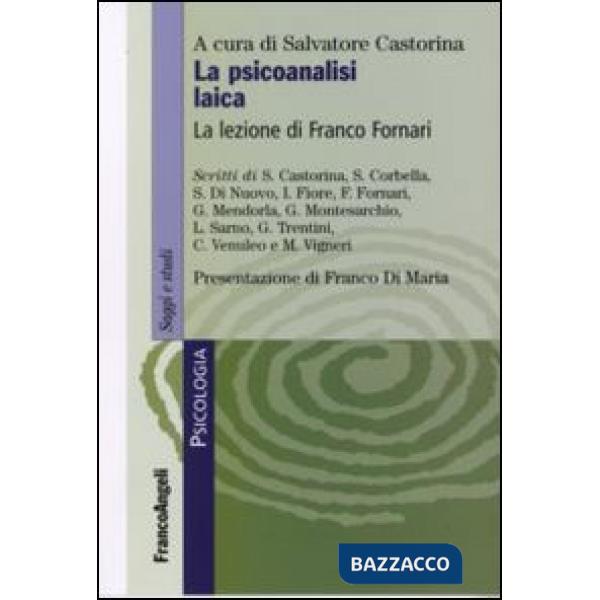 Psicoanalisi laica. La lezione di Franco Fornari (La)