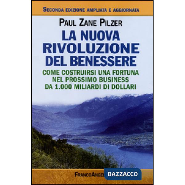 Nuova rivoluzione del benessere. Come costruirsi una fortuna nel prossimo business da 1000 miliardi di dollari (La)