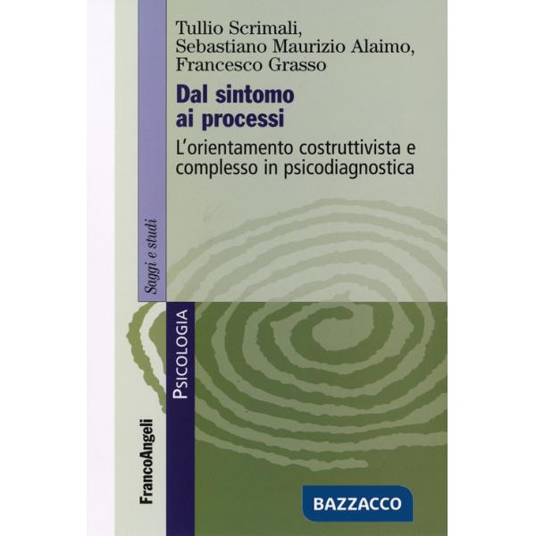Dal sintomo ai processi. L'orientamento costruttivista e complesso in psicodiagnostica