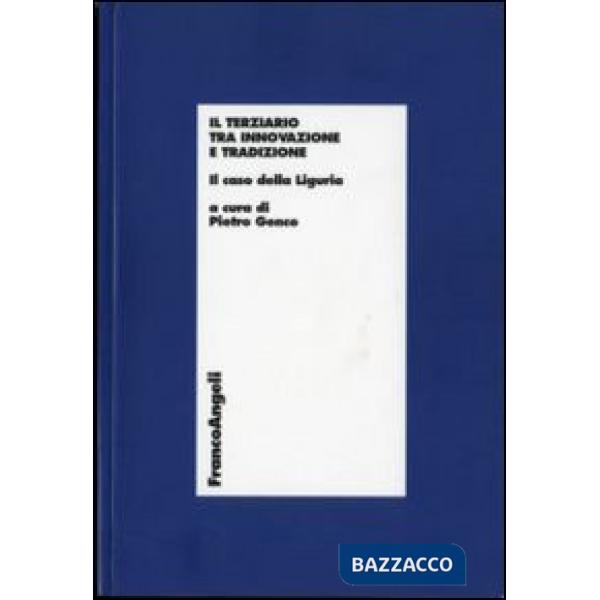 Terziario tra innovazione e tradizione. Il caso della Liguria (Il)