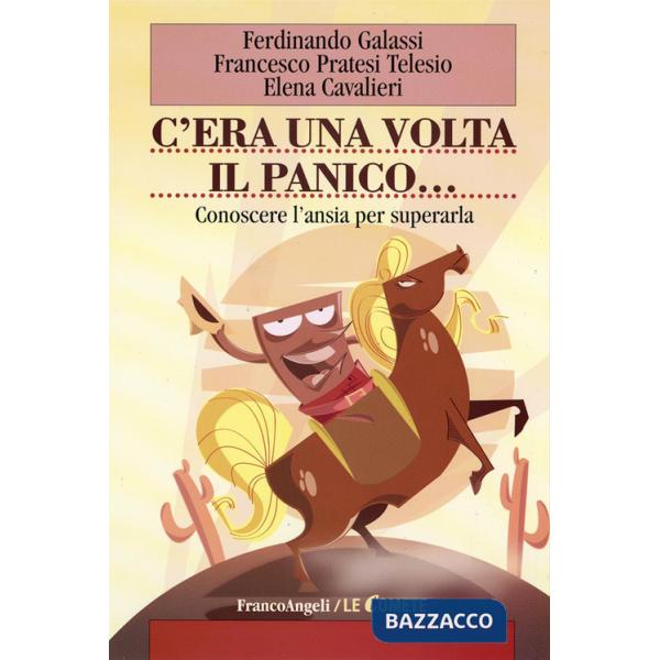 C'era una volta il panico. Conoscere l'ansia per superarla