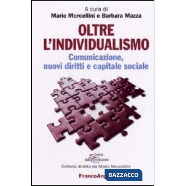 Oltre l'individualismo. Comunicazione, nuovi diritti e capitale sociale