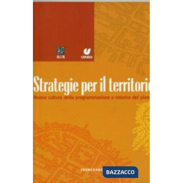 Strategie per il territorio. Nuova cultura della programmazione o retorica del piano?