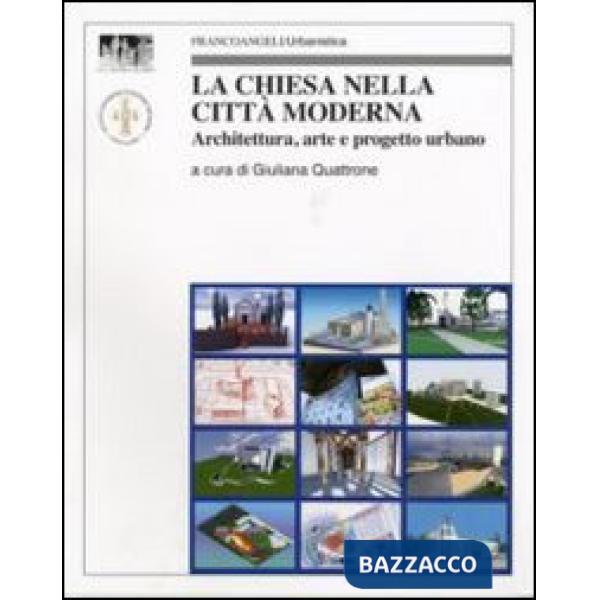 Chiesa nella città moderna. Architettura, arte e progetto urbano (La)