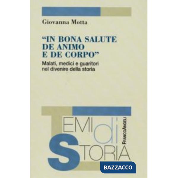 In bona salute de animo e de corpo. Malattie, medici e guaritori nel divenire della storia