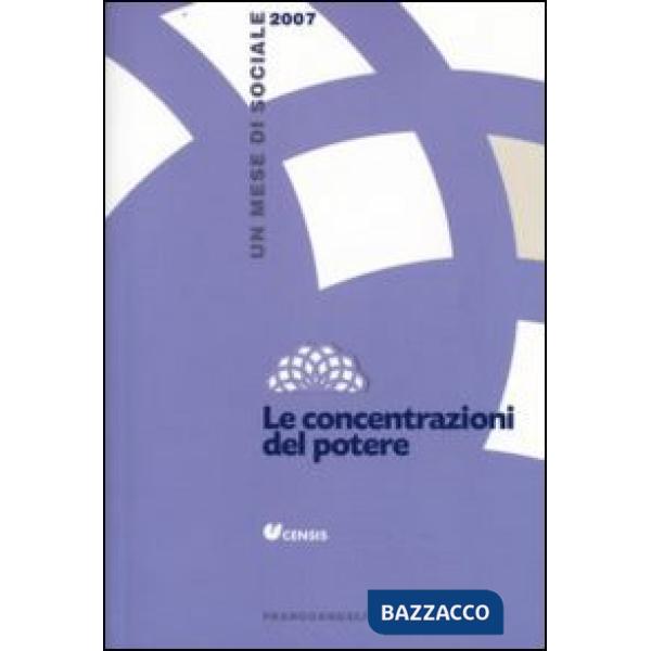 Concentrazioni del potere. Un mese di sociale 2007 (Le)