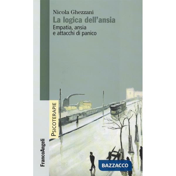 Logica dell'ansia. Empatia, ansia e attacchi di panico (La)