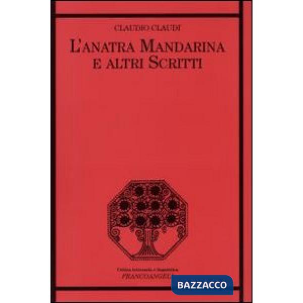 Anatra mandarina e altri scritti (L')
