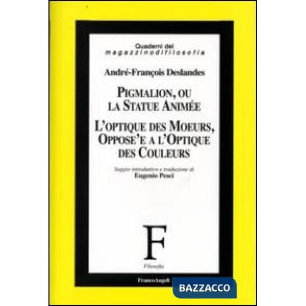 Pigmalion, ou la statue animée. L'optique des moeurs, oppose'e a l'optique des couleurs