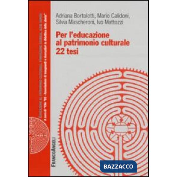 Per l'educazione al patrimonio culturale. 22 tesi