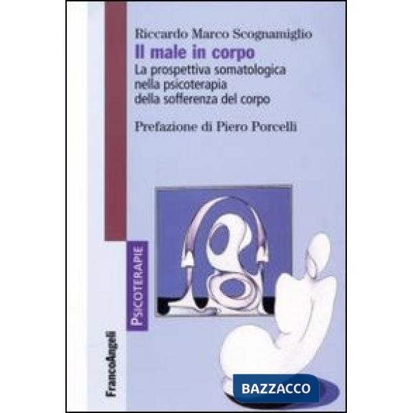 Male in corpo. La prospettiva somatologica nella psicoterapia della sofferenza del corpo (Il)