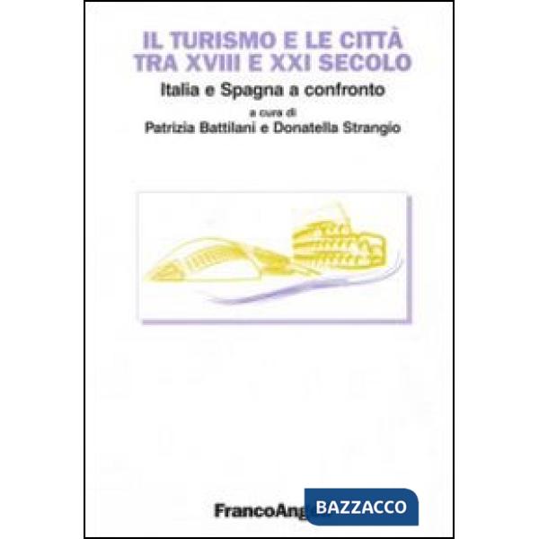 Turismo e le città tra XVIII e XXI secolo. Italia e Spagna a confronto (Il)