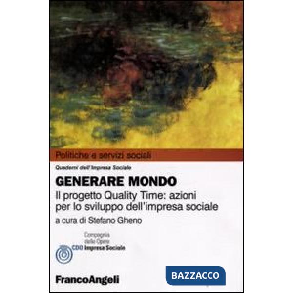 Generare mondo. Il progetto Quality Time: azioni per lo sviluppo dell'impresa sociale