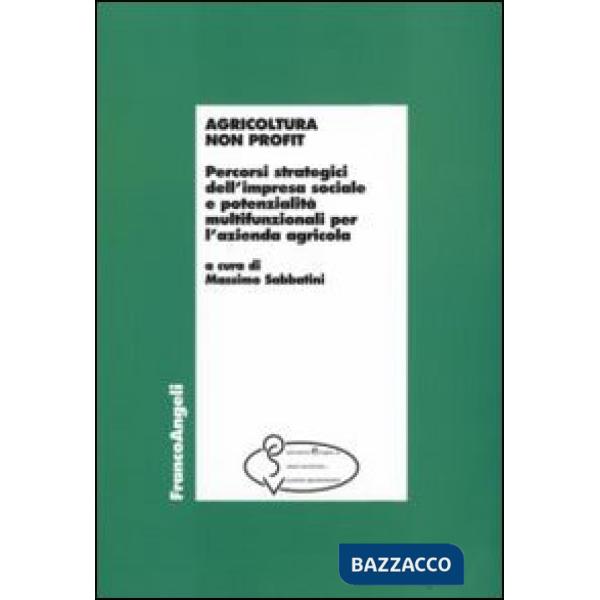 Agricoltura non profit. Percorsi strategici dell'impresa sociale e potenzialità 