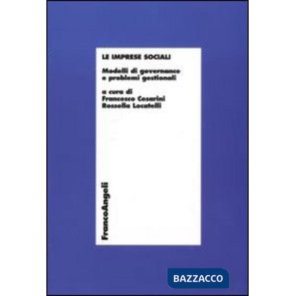 Imprese sociali. Modelli di governance e problemi gestionali (Le)