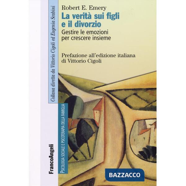 Verità sui figli e il divorzio. Gestire le emozioni per crescere insieme (La)