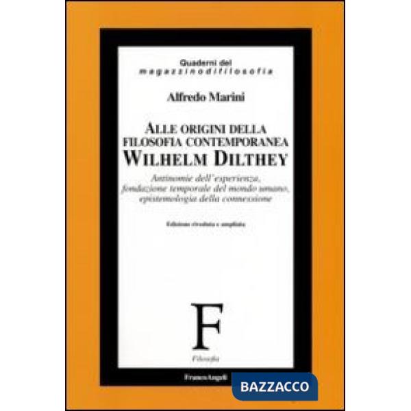 Alle origini della filosofia contemporanea. Wilhelm Dilthey. Antinomie dell'esperienza, fondazione temporale del mondo umano, ep