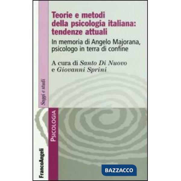 Teorie e metodi della psicologia italiana: tendenze attuali. In memoria di Angelo Majorana, psicologo in terra di confine