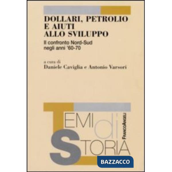 Dollari, petrolio e aiuti allo sviluppo. Il confronto Nord-Sud negli anni '60-70