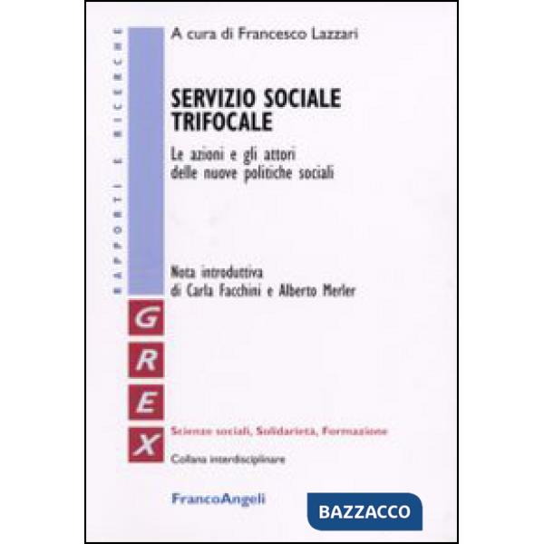 Servizio sociale trifocale. Le azioni e gli attori delle nuove politiche sociali