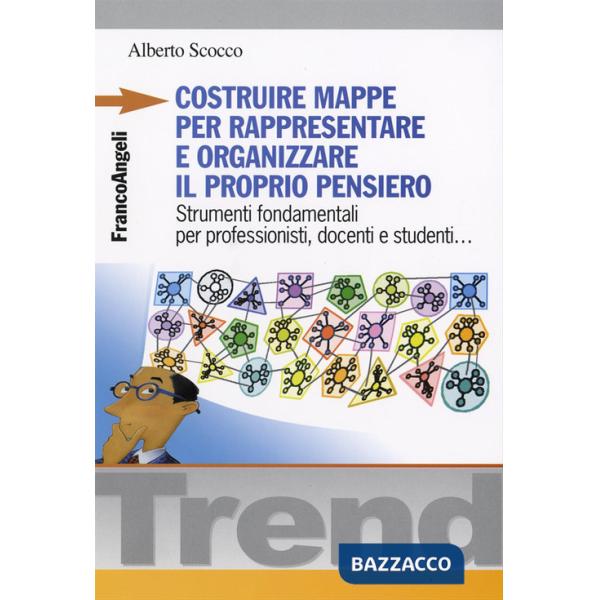Costruire mappe per rappresentare e organizzare il proprio pensiero. Strumenti fondamentali per professionisti, docenti e studen