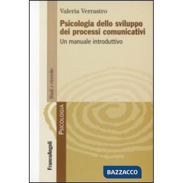 Psicologia dello sviluppo dei processi comunicativi. Un manuale introduttivo