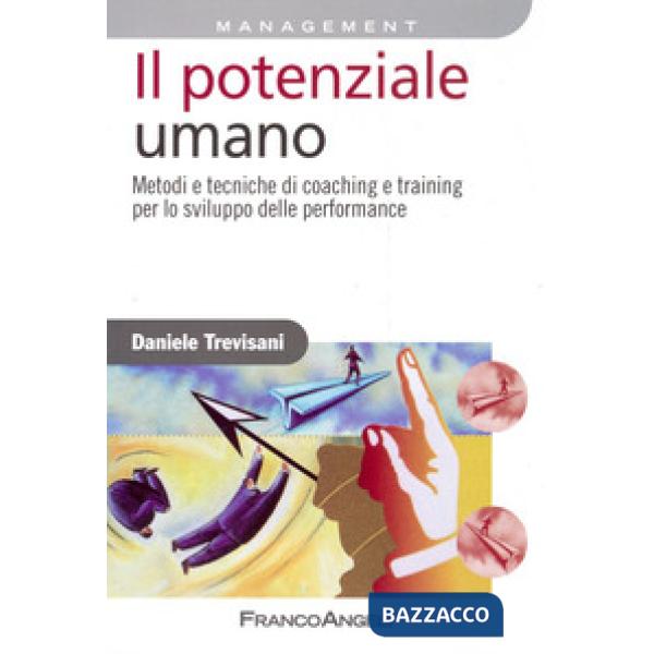 Potenziale umano. Metodi e tecniche di coaching e training per lo sviluppo delle performance (Il)