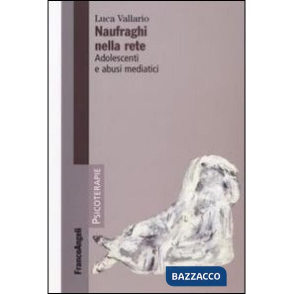 Naufraghi nella rete. Adolescenti e abusi mediatici