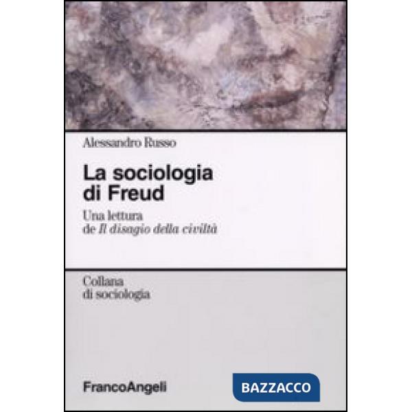 Sociologia di Freud. Una lettura de «Il disagio della civiltà» (La)