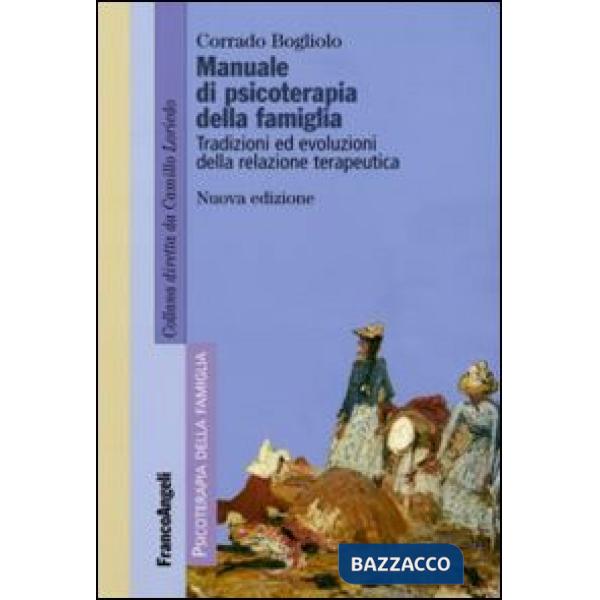 Manuale di psicoterapia relazionale della famiglia. Tradizioni ed evoluzioni della relazione terapeutica